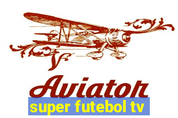 super futebol tv